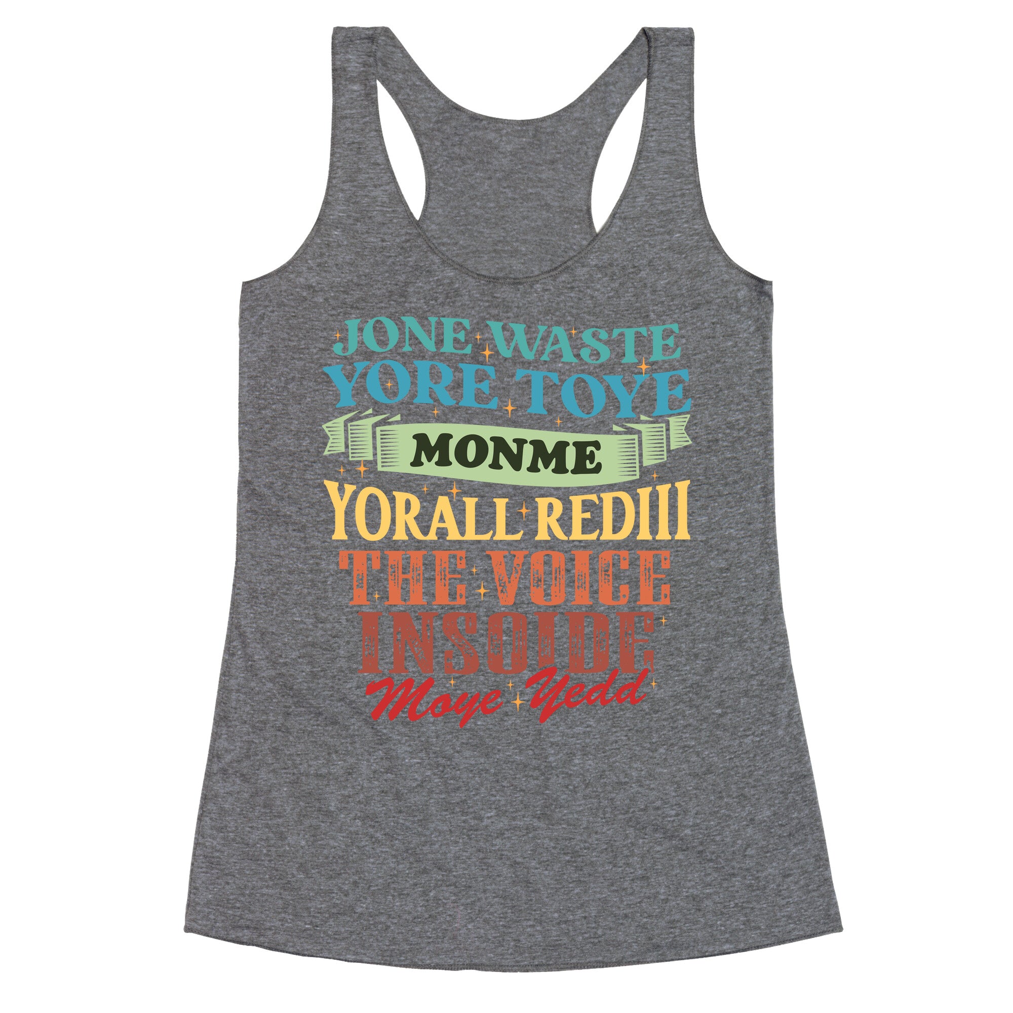 dont waste your time on me youre already the voice inside my yead Racerback Tank